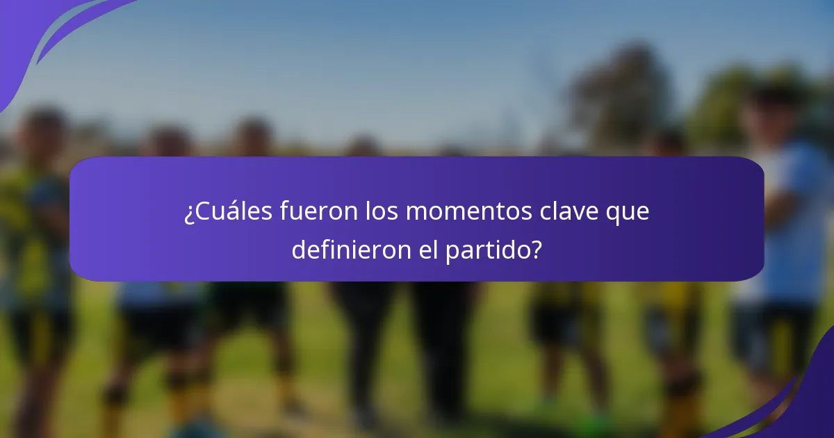 ¿Cuáles fueron los momentos clave que definieron el partido?