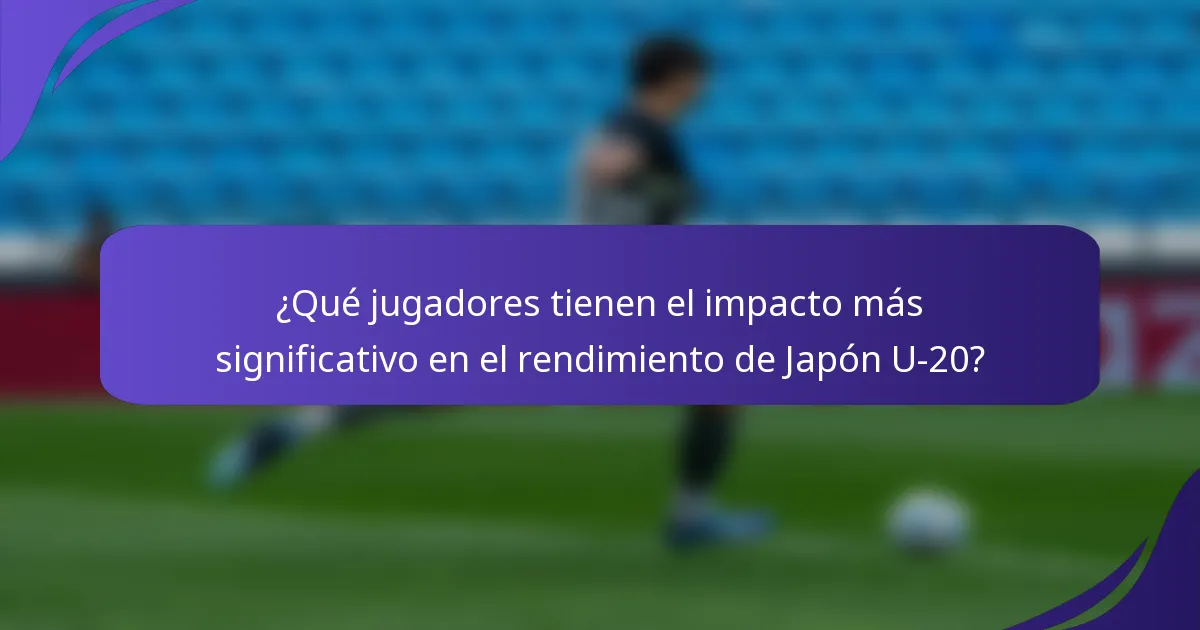 ¿Qué jugadores tienen el impacto más significativo en el rendimiento de Japón U-20?